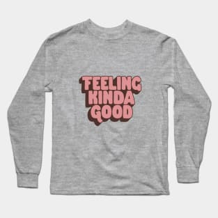 Feeling Kinda Good by The Motivated Type in Peach and Tan Long Sleeve T-Shirt